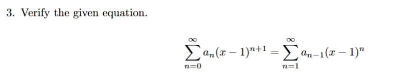 Verify the given equation. n = 0 a n ( x - 1 ) n
