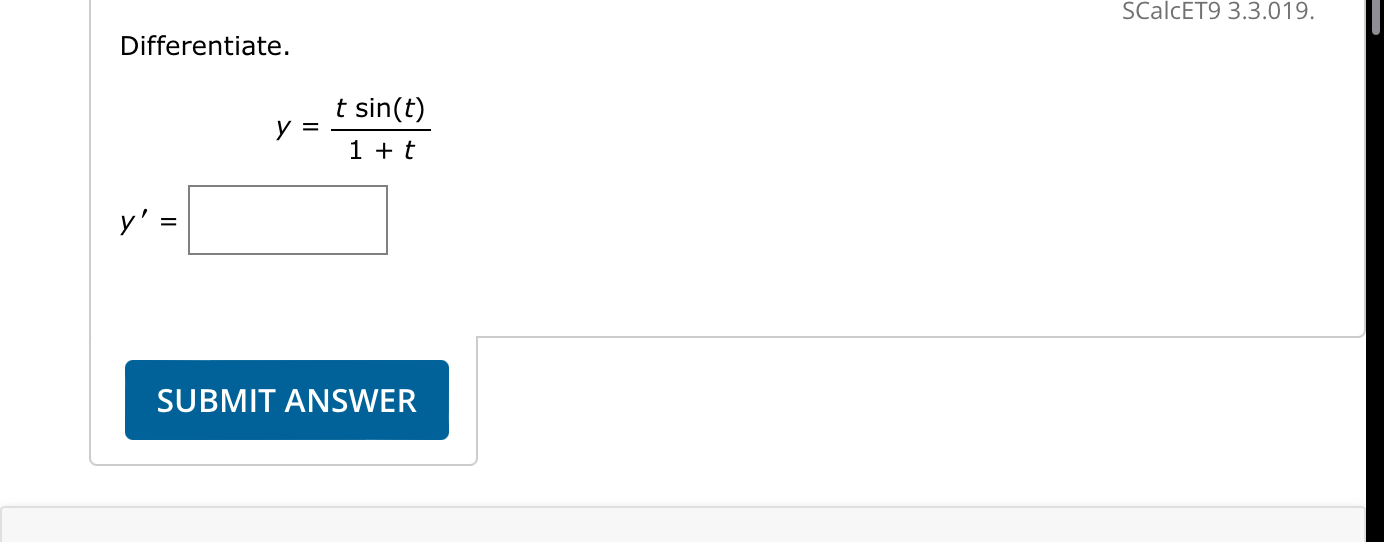 SCalcET 9 3 . 3 . 0 1 9 . Differentiate. y = t s
