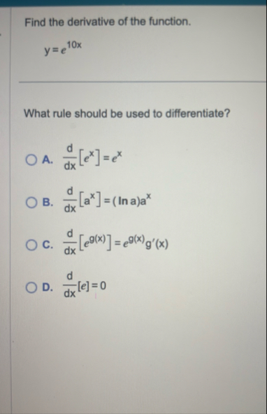 Find the derivative of the function. y = e 1 0 x