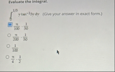 Evaluate the integral. 0 1 5 y t a n - 1 5 y d y