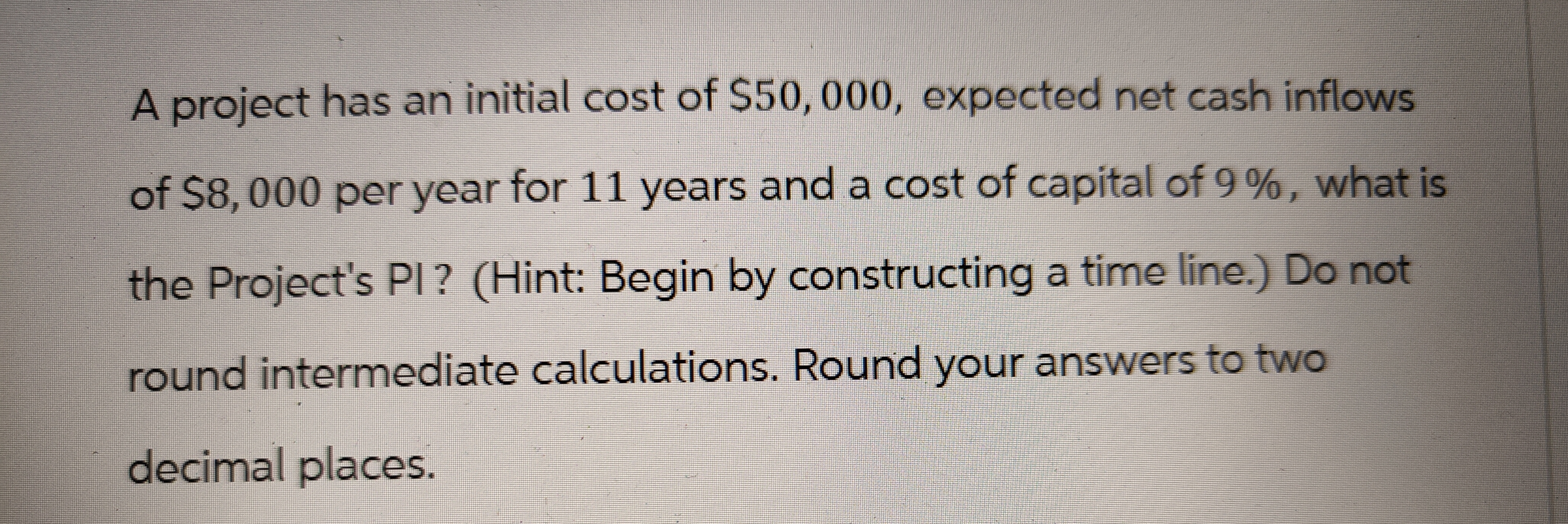 A project has an initial cost of $ 5 0 , 0 0 0 ,