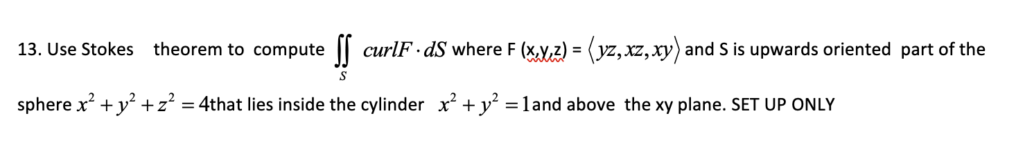Use Stokes theorem t o compute S curlF * d S