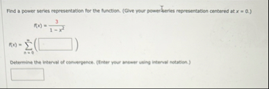 Find a power series representation for the