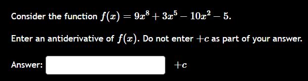 Consider the function f ( x ) = 9 x 8 + 3 x 5 - 1