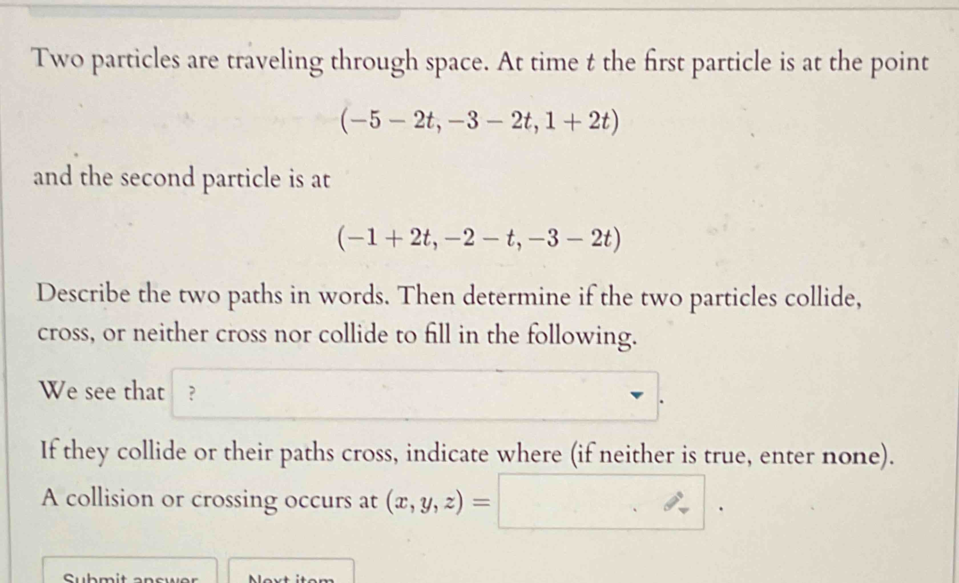 Two particles are traveling through space. A t