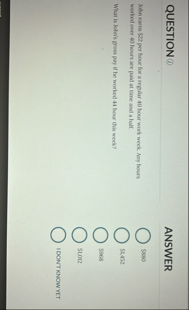 QUESTION John earns $ 2 2 per hour for a regular