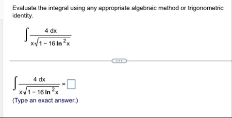Evaluate the integral using any appropriate