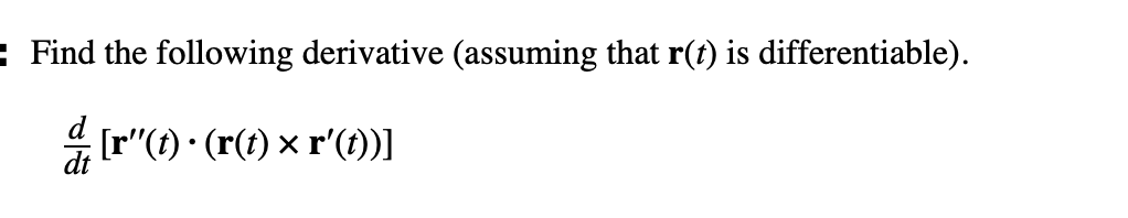 r ( t ) i s differentiable d d t [ r ' ' ( t ) *