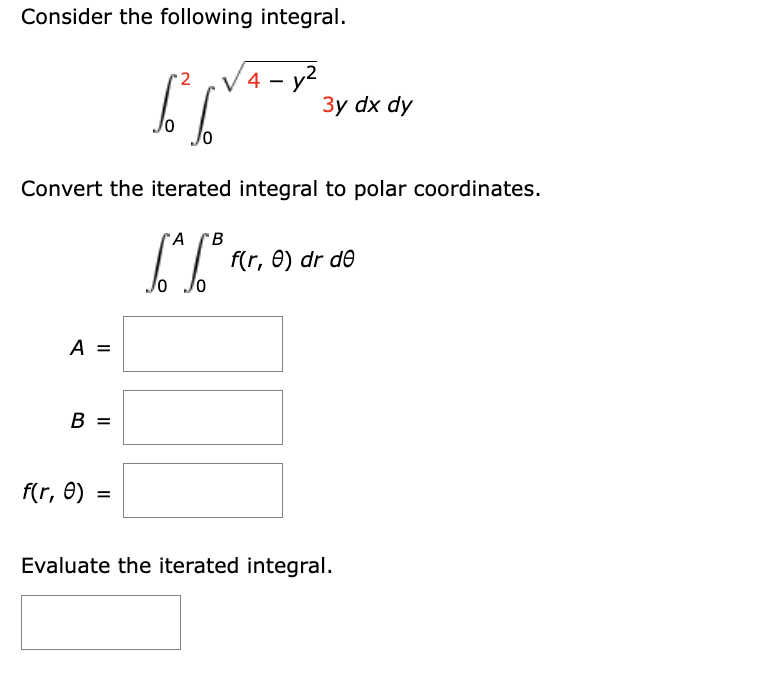 Consider the following integral. 0 2 0 4 - y 2 2