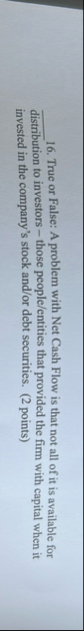 q , 1 6 . True or False: A problem with Net Cash