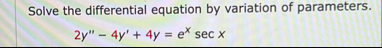 Solve the differential equation by variation of