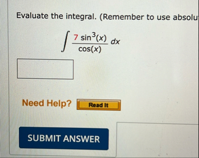 Evaluate the integral. ( Remember to use absolu 7