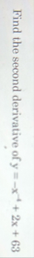 Find the second derivative of y = - x - 4 2 x 6 3