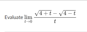 Evaluate lim t 0 4 + t 2 - 4 - t 2 t