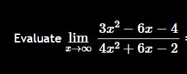 Evaluate lim x 3 x 2 - 6 x - 4 4 x 2 + 6 x - 2