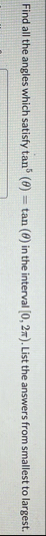 Find all the angles which satisfy t a n 5 ( ) = t