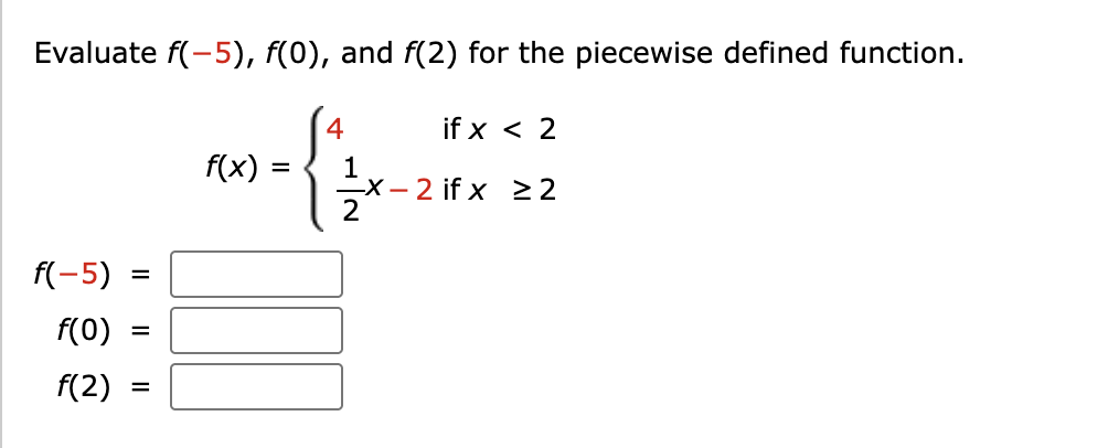 Evaluate f ( - 5 ) , f ( 0 ) , and f ( 2 ) for