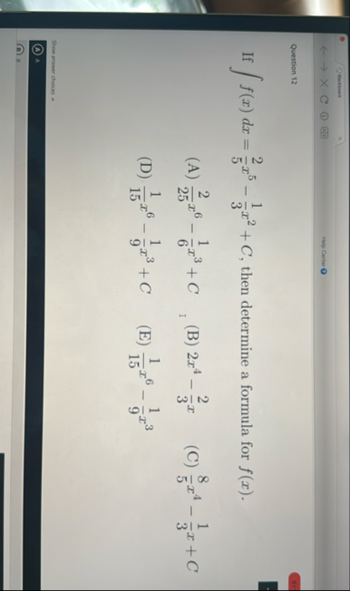 Question 1 2 If f ( x ) d x = 2 5 x 5 - 1 3 x 2 C