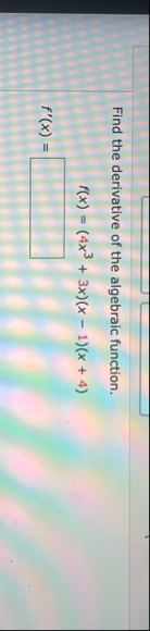 Find the derivative of the algebraic function. f