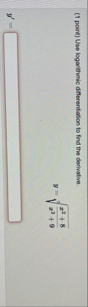 ( 1 point ) Use logarithmic differentiation to