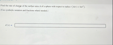 Find the rate of change of the surface area A of