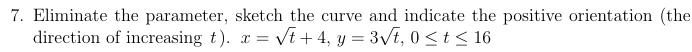 t x = t 2 + 4 , y = 3 t 2 , 0 t 1 6