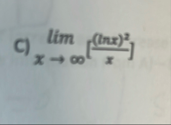 C ) lim x [ ( l n x ) 2 x ]
