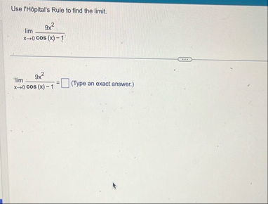 Use l ' H pital ' s Rule to find the limit . lim