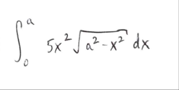 0 a 5 x 2 a 2 - x 2 2 d x