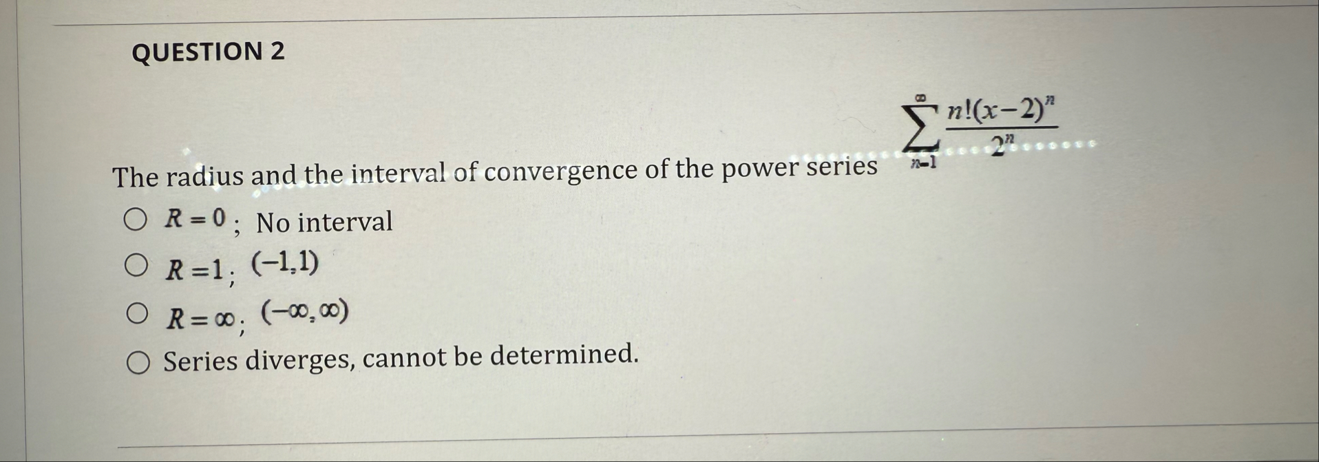QUESTION 2 The radius and the interval of
