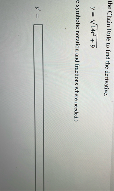 the Chain Rule to find the derivative. y = 1 4 t