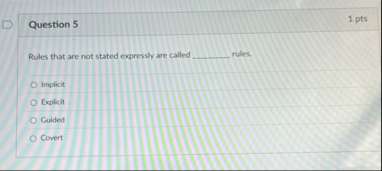 Question 5 1 pts Rules that are not stated