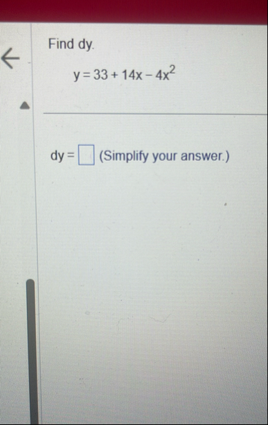 Find dy . y = 3 3 1 4 x - 4 x 2 d y = ( Simplify