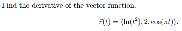 Find the derivative o f the vector function. vec