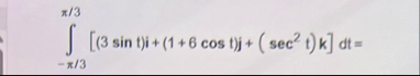 - 3 3 [ ( 3 s i n t ) i + ( 1 + 6 c o s t ) j + (