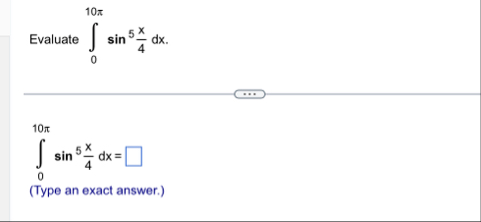 Evaluate 0 1 0 s i n 5 ( x 4 d x ) . 0 1 0 s i n