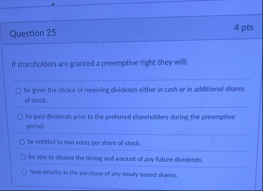 Question 2 5 4 pts If shareholders are granted a