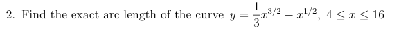 Find the exact arc length o f the curve y = 1 3 x