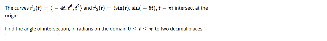 The curves vec ( r ) 1 ( t ) = ( : - 4 t , t 6 ,