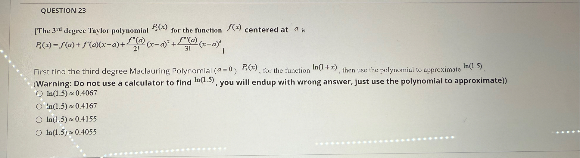 QUESTION 2 3 [ The 3 r d degree Taylor polynomial