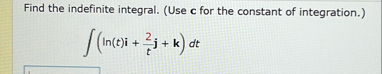 Find the indefinite integral. ( Use c for the