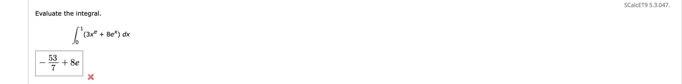 Evaluate the integral. 0 1 ( 3 x e + 8 e x ) d x