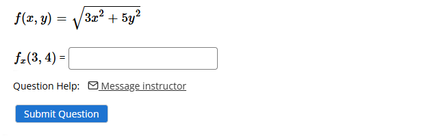 f ( x , y ) = 3 x 2 + 5 y 2 2 f x ( 3 , 4 ) =