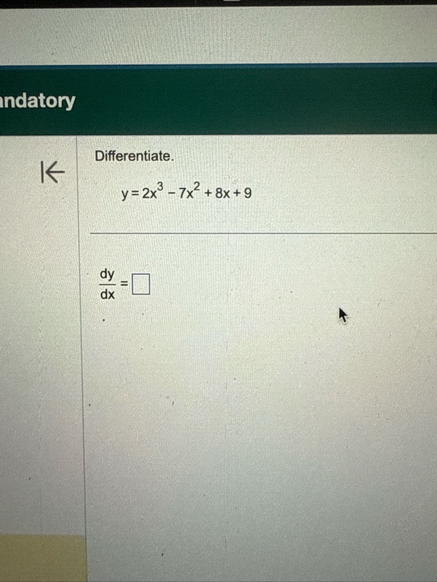 indatory Differentiate. y = 2 x 3 - 7 x 2 8 x 9 d
