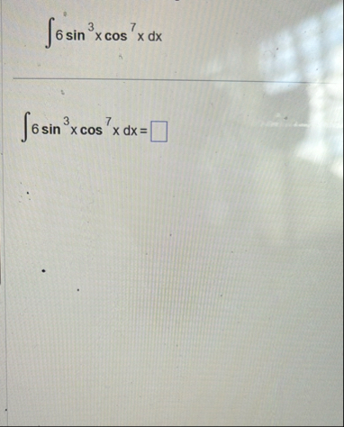 6 s i n 3 x c o s 7 x d x 6 s i n 3 x c o s 7 x d