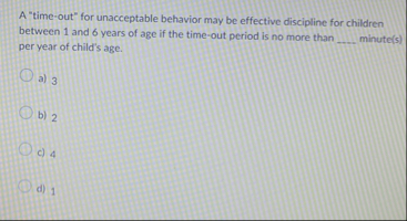 A "time - out" for unacceptable behavior may be