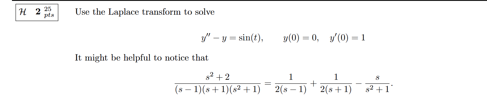 H 2 Use the Laplace transform t o solve y ' ' - y