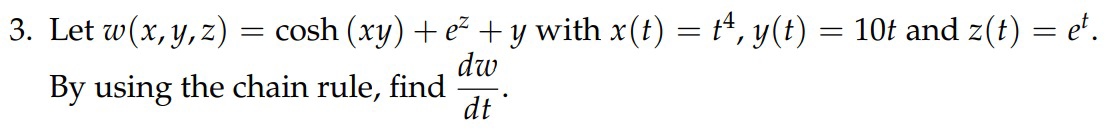 Let w ( x , y , z ) = c o s h ( x y ) + e z + y
