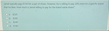 Jamal typically pays $ 1 5 0 for a pair of shoes.