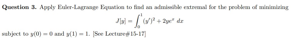 Question 3 . Apply Euler - Lagrange Equation t o